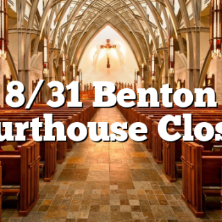 8/31 Benton Courthouse Closed