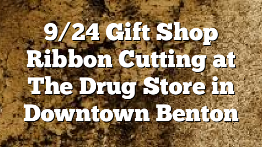 9/24 Gift Shop Ribbon Cutting at The Drug Store in Downtown Benton