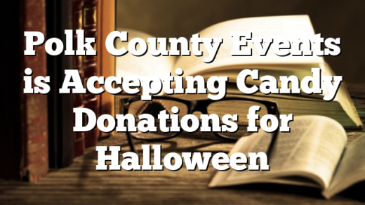Polk County Events is Accepting Candy Donations for Halloween