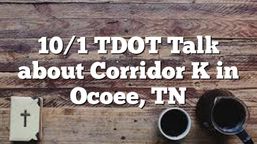 10/1 TDOT Talk about Corridor K in Ocoee, TN