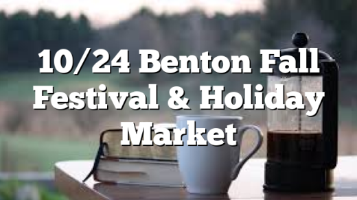 10/24 Benton Fall Festival & Holiday Market