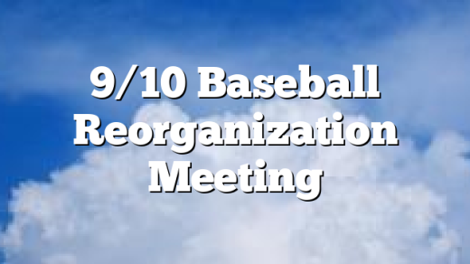 9/10 Baseball Reorganization Meeting