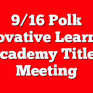9/16 Polk Innovative Learning Academy Title I Meeting