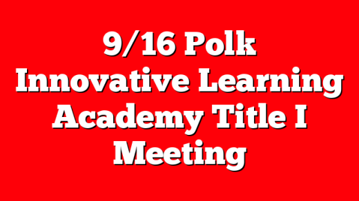 9/16 Polk Innovative Learning Academy Title I Meeting