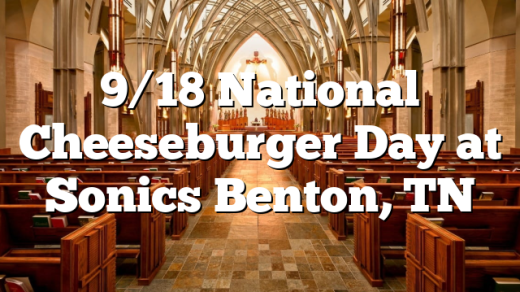 9/18 National Cheeseburger Day at Sonics Benton, TN