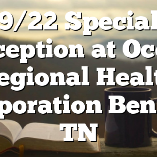 9/22 Special Reception at Ocoee Regional Health Corporation Benton, TN