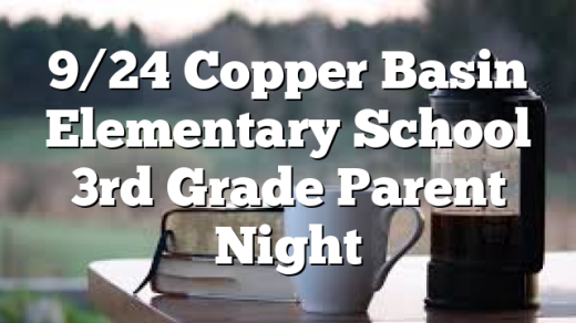9/24 Copper Basin Elementary School 3rd Grade Parent Night