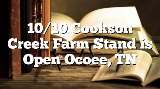 10/10 Cookson Creek Farm Stand is Open Ocoee, TN