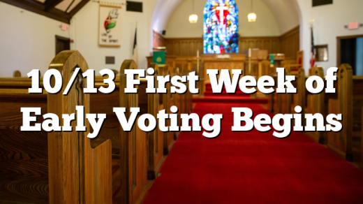 10/13 First Week of Early Voting Begins
