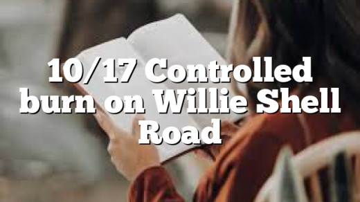 10/17 Controlled burn on Willie Shell Road