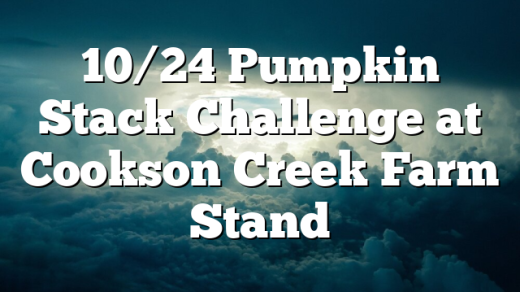 10/24 Pumpkin Stack Challenge at Cookson Creek Farm Stand