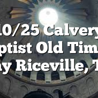 10/25 Calvery Baptist Old Timers Day Riceville, TN