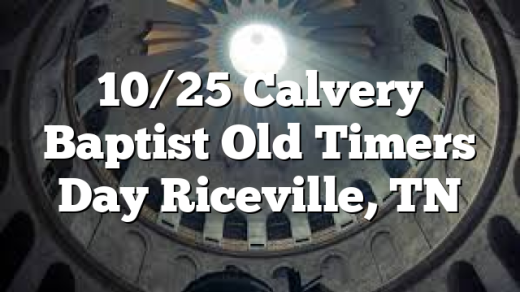 10/25 Calvery Baptist Old Timers Day Riceville, TN