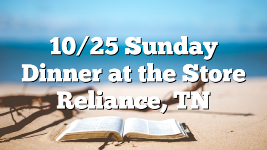 10/25 Sunday Dinner at the Store Reliance, TN