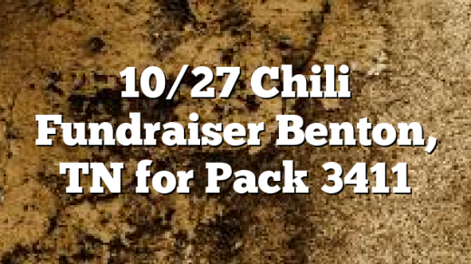 10/27 Chili Fundraiser Benton, TN for Pack 3411