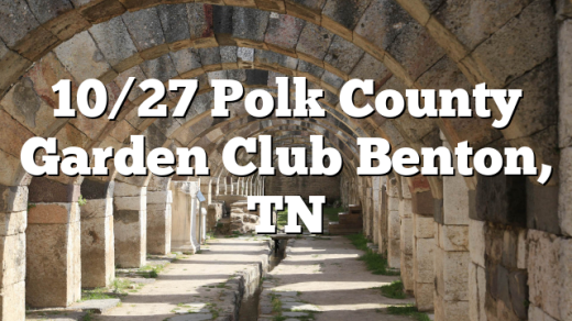 10/27 Polk County Garden Club Benton, TN