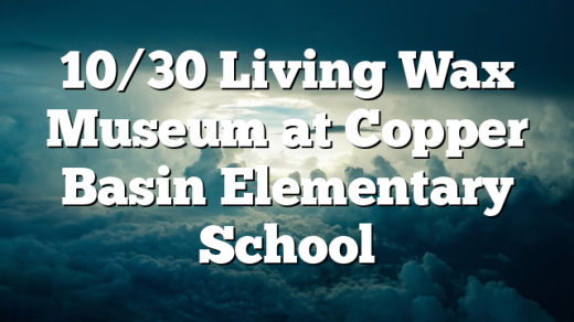 10/30 Living Wax Museum at Copper Basin Elementary School