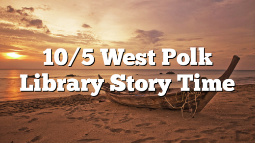 10/5 West Polk Library Story Time