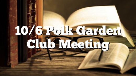 10/6 Polk Garden Club Meeting
